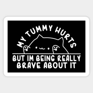 My Tummy Hurts But Im Being Really Brave About It Funny Cat Sticker